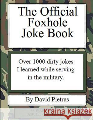 The Official Foxhole Joke Book David Pietras 9781494780531 Createspace