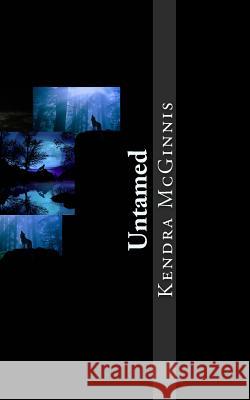 Untamed Mrs Kendra y. McGinnis 9781494781897 Createspace