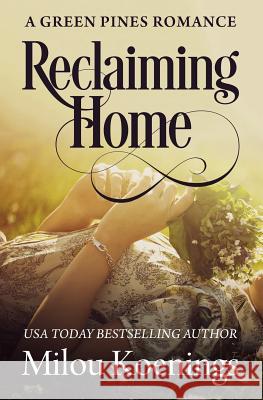 Reclaiming Home, A Green Pines Romance Koenings, Milou 9781494784218