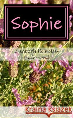 Sophie Elisabeth Reynolds-Underwood Skye Turner 9781494784935 Createspace