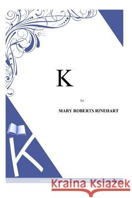 K Mary Roberts Rinehart 9781494786007 Createspace