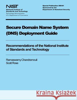 Secure Domain Name System Deployment Guide U. S. Department of Commerce 9781494787387 Createspace