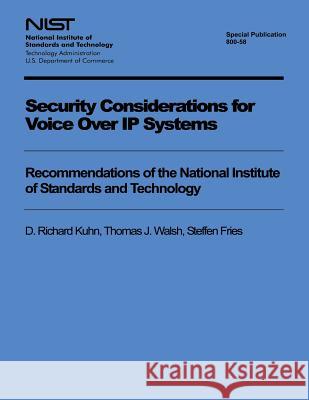 Security Considerations for Voice Over IP Systems: Recommendations of the National Institute of Standards and Technology National Institute of Standards and Tech 9781494787592
