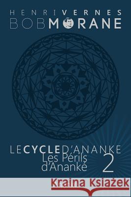 Bob Morane - Les Perils d'Ananke: Le Cycle d'Ananke t. 2 Ananke, Les Editions 9781494789558 Createspace