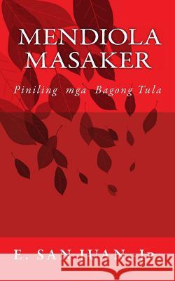 Mendiola Masaker: Piniling MGA Tula Sa Filipino E. Sa 9781494790875 Createspace