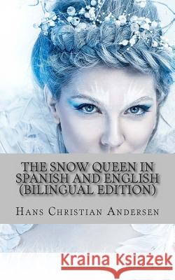 The Snow Queen In Spanish and English (Bilingual Edition) Huipe, Carmen 9781494791162 Createspace