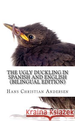 The Ugly Duckling In Spanish and English: (Bilingual Edition) Huipe, Carmen 9781494791278 Createspace