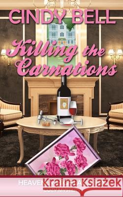 Killing the Carnations Cindy Bell 9781494791360 Createspace