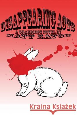 Disappearing Acts Matt Eaton 9781494792442