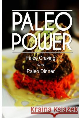 Paleo Power - Paleo Craving and Paleo Dinner Paleo Paower 9781494793401 Createspace