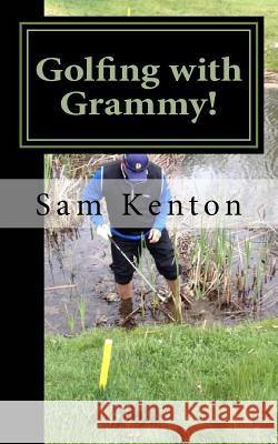 Golfing with Grammy!: Golfing with Grammy! Sam Kento 9781494793845