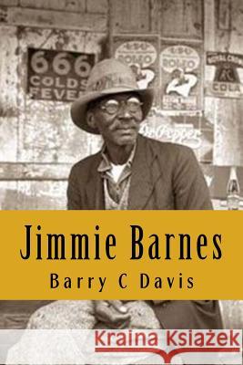 Jimmie Barnes Barry C. Davis 9781494794576 Createspace