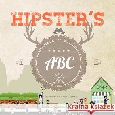 Hipster's ABC Middalia Wayman Andrew Wayman 9781494796952 Createspace