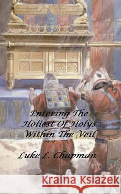 Entering The Holiest Of Holys Within The Veil Emerson, Charles Lee 9781494797454 Createspace