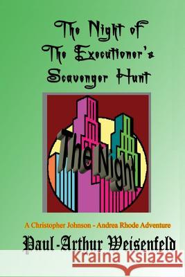 The Night of the Executioner's Scavenger Hunt MR Paul-Arthur Weisenfeld 9781494797805