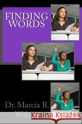 Finding Words Dr Marcia B. Wilson 9781494798765 Createspace