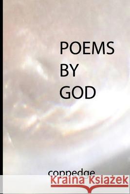 Poems by God: The God Collection, Volume 1 Nathan Coppedge 9781494799229 Createspace