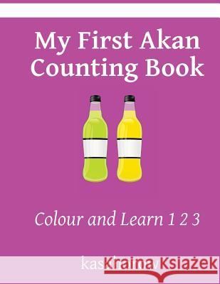 My First Akan Counting Book: Colour and Learn 1 2 3 Kasahorow 9781494799984 Createspace