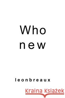 Who new Breaux, Leon 9781494801298 Createspace