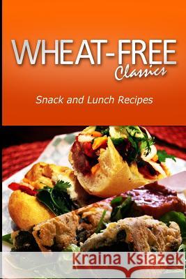 Wheat-Free Classics - Snack and Lunch Recipes Wheat Free Classics Compilations 9781494801359 Createspace