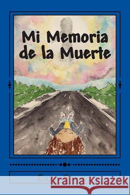 Mi Memoria de la muerte: Si es una historia real Mentol 9781494801458 Createspace