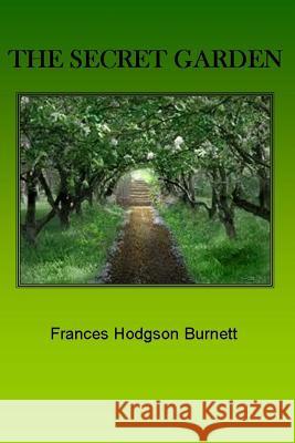 The Secret Garden Frances Hodgso 9781494801847 Createspace