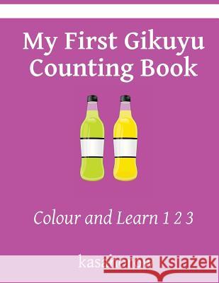 My First Gikuyu Counting Book: Colour and Learn 1 2 3 Kasahorow 9781494805371