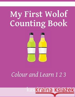 My First Wolof Counting Book: Colour and Learn 1 2 3 Kasahorow 9781494805401 Createspace