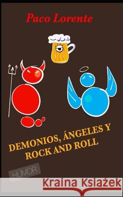 Demonios, ángeles y rock and roll &. Roll, Humor Y. Rock 9781494806101 Createspace