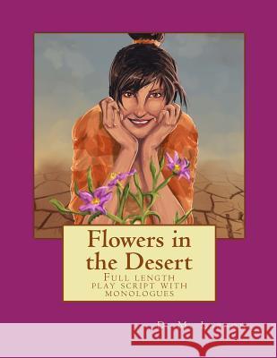 Flowers in the Desert: Full length play script with monologues Larson, D. M. 9781494806217 Createspace