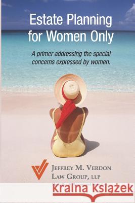 Estate Planning for Women Only Jeffrey M. Verdo 9781494807504 Createspace