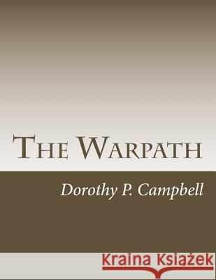 The Warpath Dorothy P. Campbell 9781494807795 Createspace