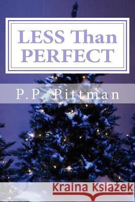 LESS Than PERFECT Pittman, P. P. 9781494808518 Createspace