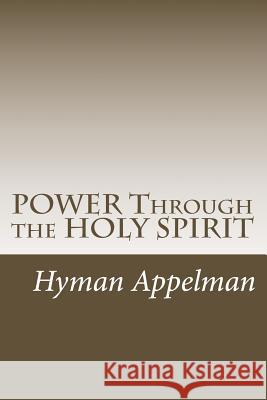 POWER Through the HOLY SPIRIT Appelman, Hyman 9781494808556