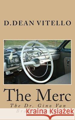 The Merc: The Dr. Gino Van Brando Series MR D. Dean Vitello 9781494810153 Createspace