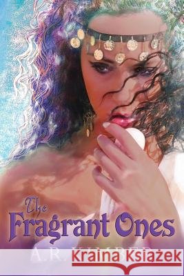 The Fragrant Ones A. R. Kimber 9781494810245
