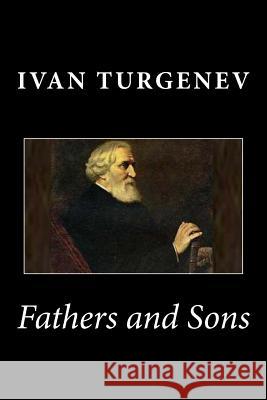 Fathers and Sons Ivan Sergeevich Turgenev 9781494810634 Createspace