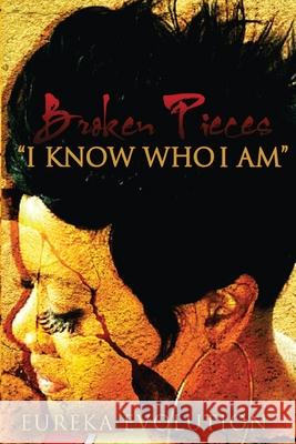 Broken Pieces I know who I am Williams, Eureka 9781494810818 Createspace