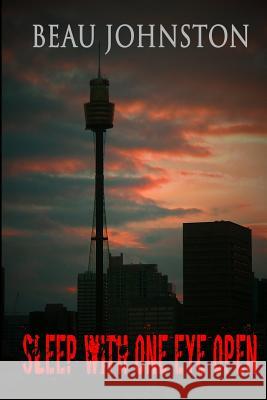 Sleep With One Eye Open Johnston, Beau 9781494811778 Createspace