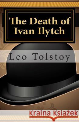 The Death of Ivan Ilytch Leo Nikolayevich Tolstoy 9781494812430