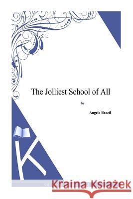 The Jolliest School of All Angela Brazil 9781494814502 Createspace