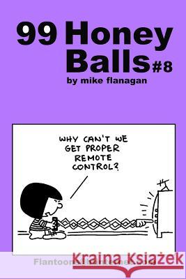 99 HoneyBalls #8: 99 great and funny cartoons. Flanagan, Mike 9781494815318 Createspace