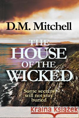 The House of the Wicked MR D. M. Mitchell 9781494815691 Createspace