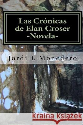 Las Crónicas de Elan Croser - Vol I: El Nacimiento de una Nación Monedero, Jordi López 9781494815783 Createspace