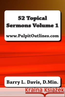 52 Topical Sermons Volume 1 Barry L. Davis 9781494816308 Createspace