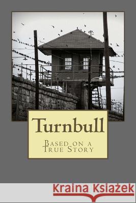 Turnbull: Based on a True Story Jonathan C. Jackson 9781494817107