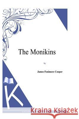 The Monikins J. Fenimore Cooper 9781494817237 Createspace