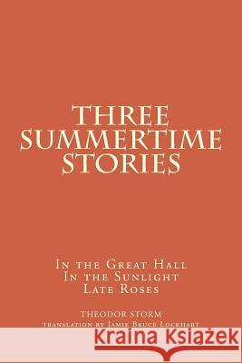 Three Summertime Stories Theodor Storm Jamie Bruc 9781494817510 Createspace