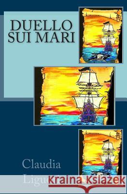 Duello sui Mari Liguori, Claudia 9781494818562 Createspace