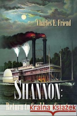 Shannon: Return to Cauldron County Charles E. Friend 9781494820237